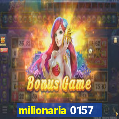 milionaria 0157